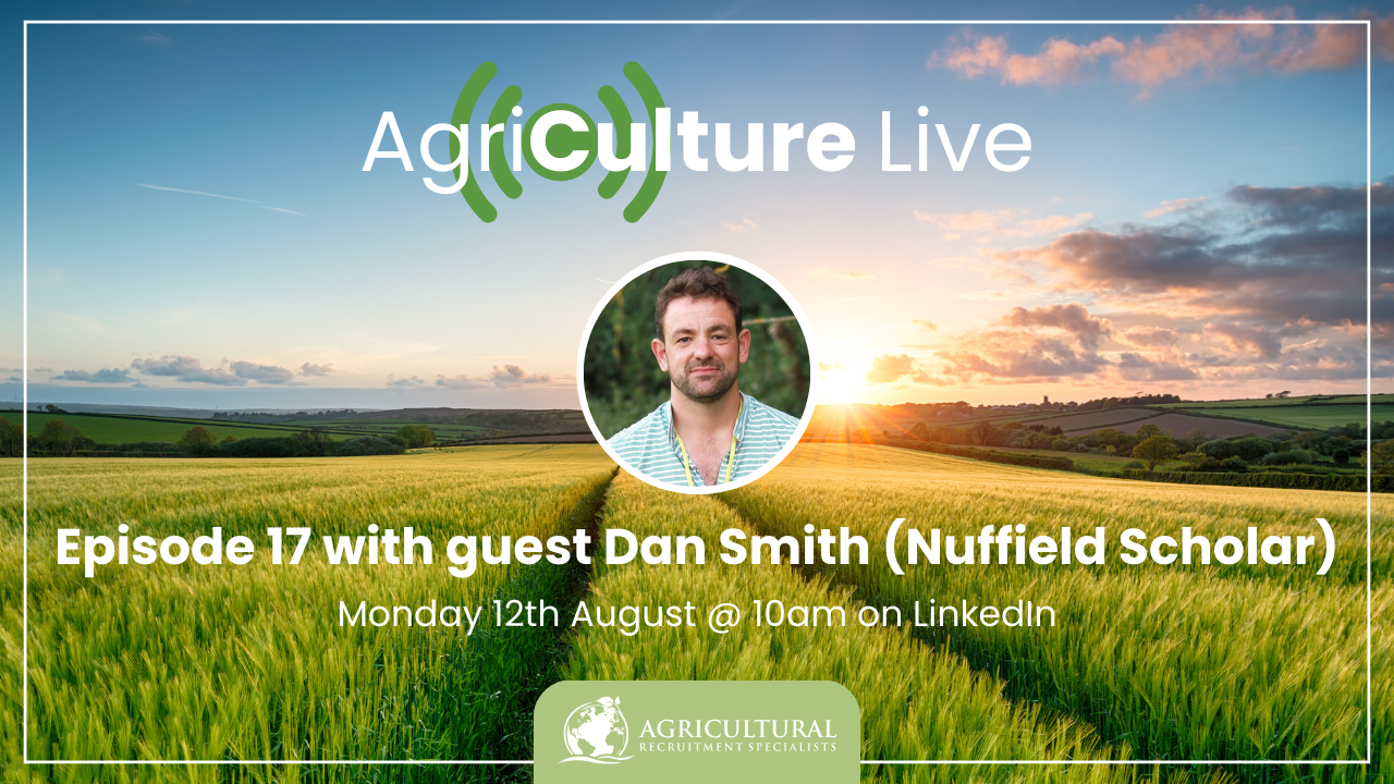 AgriCulture Live Episode with Dan Smith, Nuffield Scholar